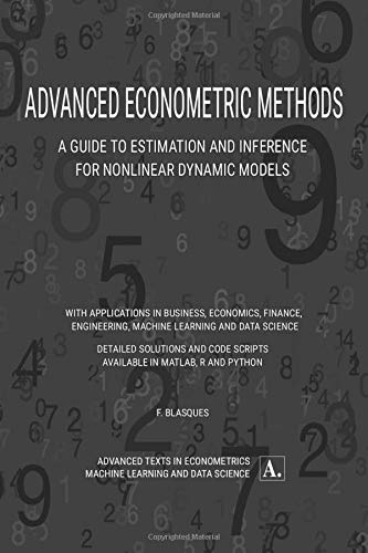 Advanced Econometric Methods A Guide To Estimation And Inference For Nonlinear Dynamic Models Francisco Blasques