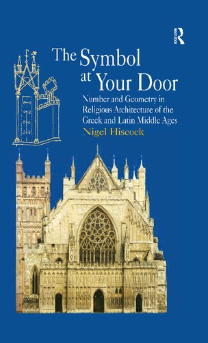 The Symbol At Your Door Number And Geometry In Religious Architecture Of The Greek And Latin Middle Ages Hiscock