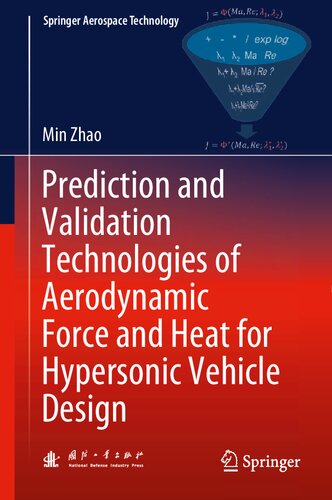 Prediction And Validation Technologies Of Aerodynamic Force And Heat For Hypersonic Vehicle Design 1st Ed 2021 Zhao