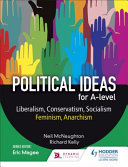 Political Ideas For A Level Liberalism Conservatism Socialism Feminism Anarchism Neil Mcnaughton