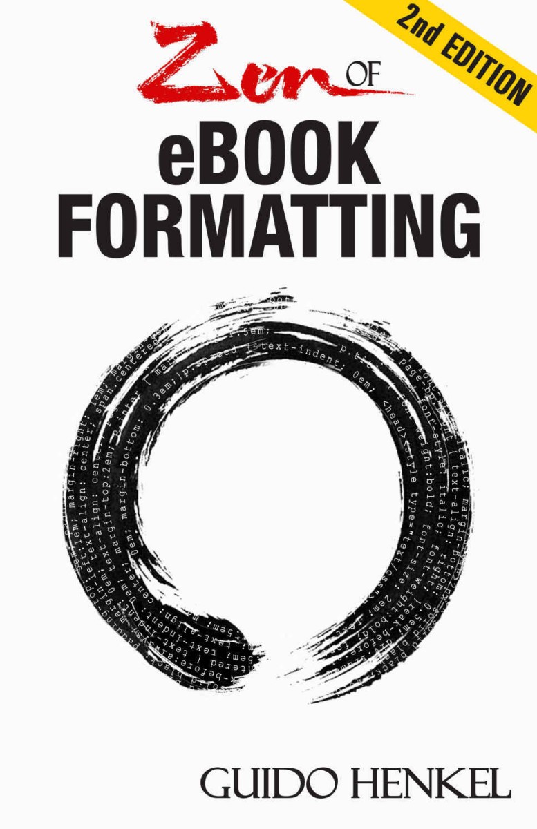 Zen Of Ebook Formatting A Stepbystep Guide To Format Ebooks For Kindle And Epub Guido Henkel