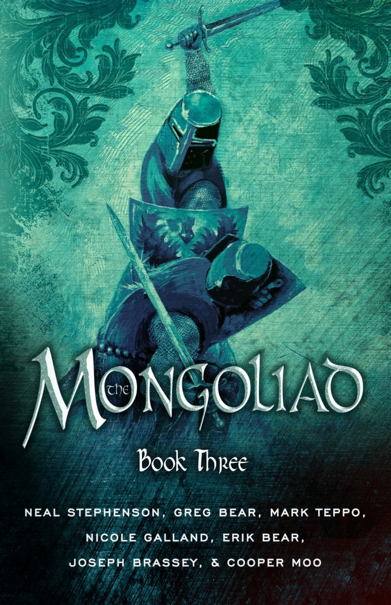 The Mongoliad Book Three Neal Stephenson Erik Bear Greg Bear Joseph Brassey Nicole Galland Cooper Moo Mark Teppo