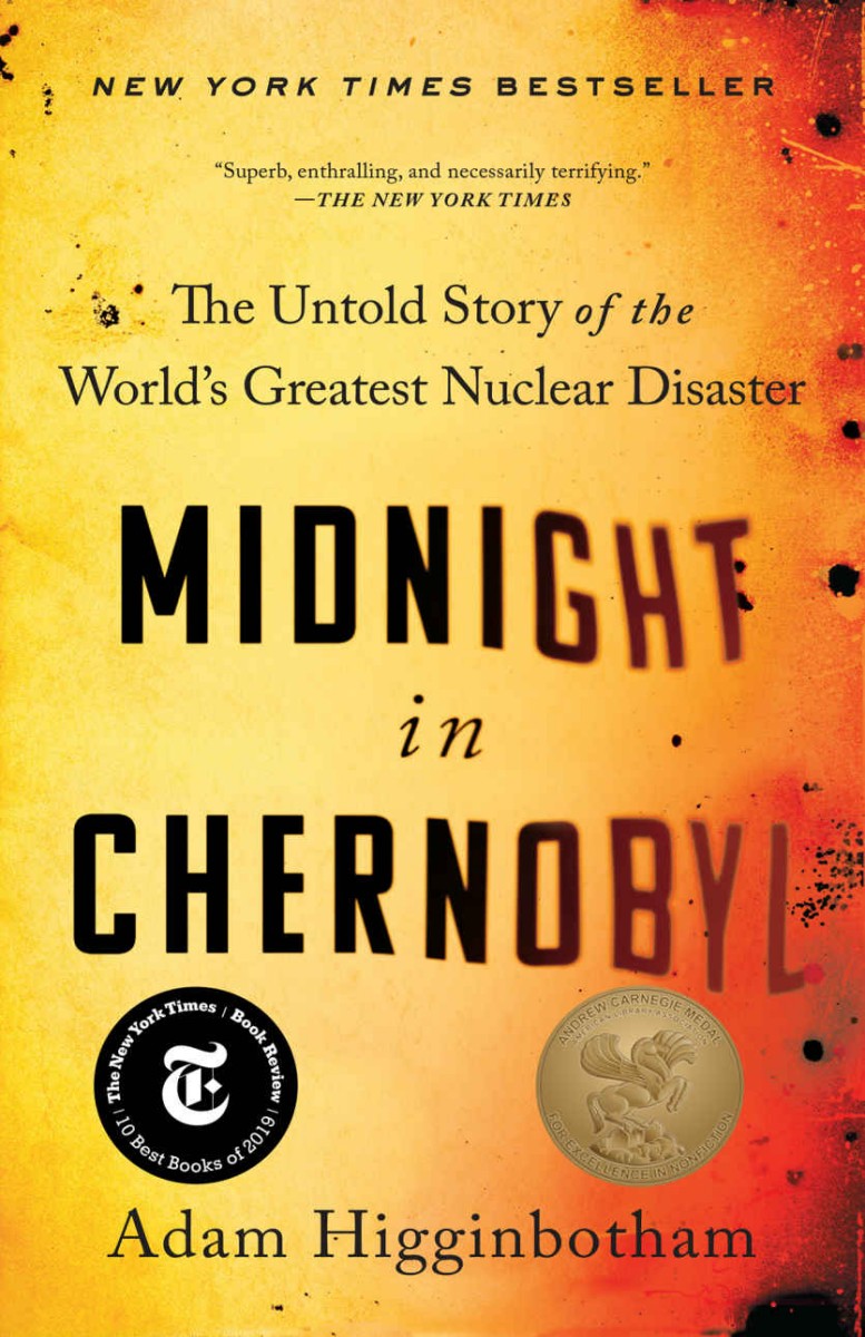 Midnight In Chernobyl The Untold Story Of The Worlds Greatest Nuclear Disaster 2019 Adam Higginbotham
