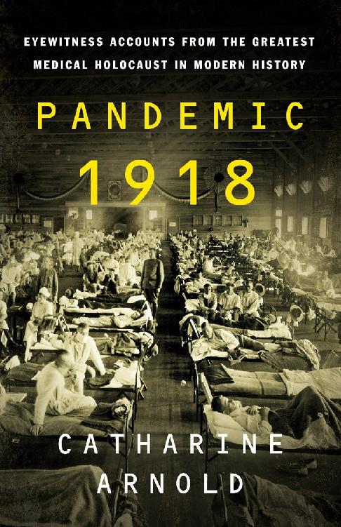 Pandemic 1918 Catharine Arnold