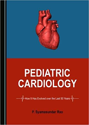 Pediatric Cardiology How It Has Evolved Over The Last 50 Years 1st Edition P Syamasundar Rao