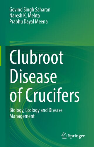 Clubroot Disease Of Crucifers Biology Ecology And Disease Management 1st Edition Govind Singh Saharan