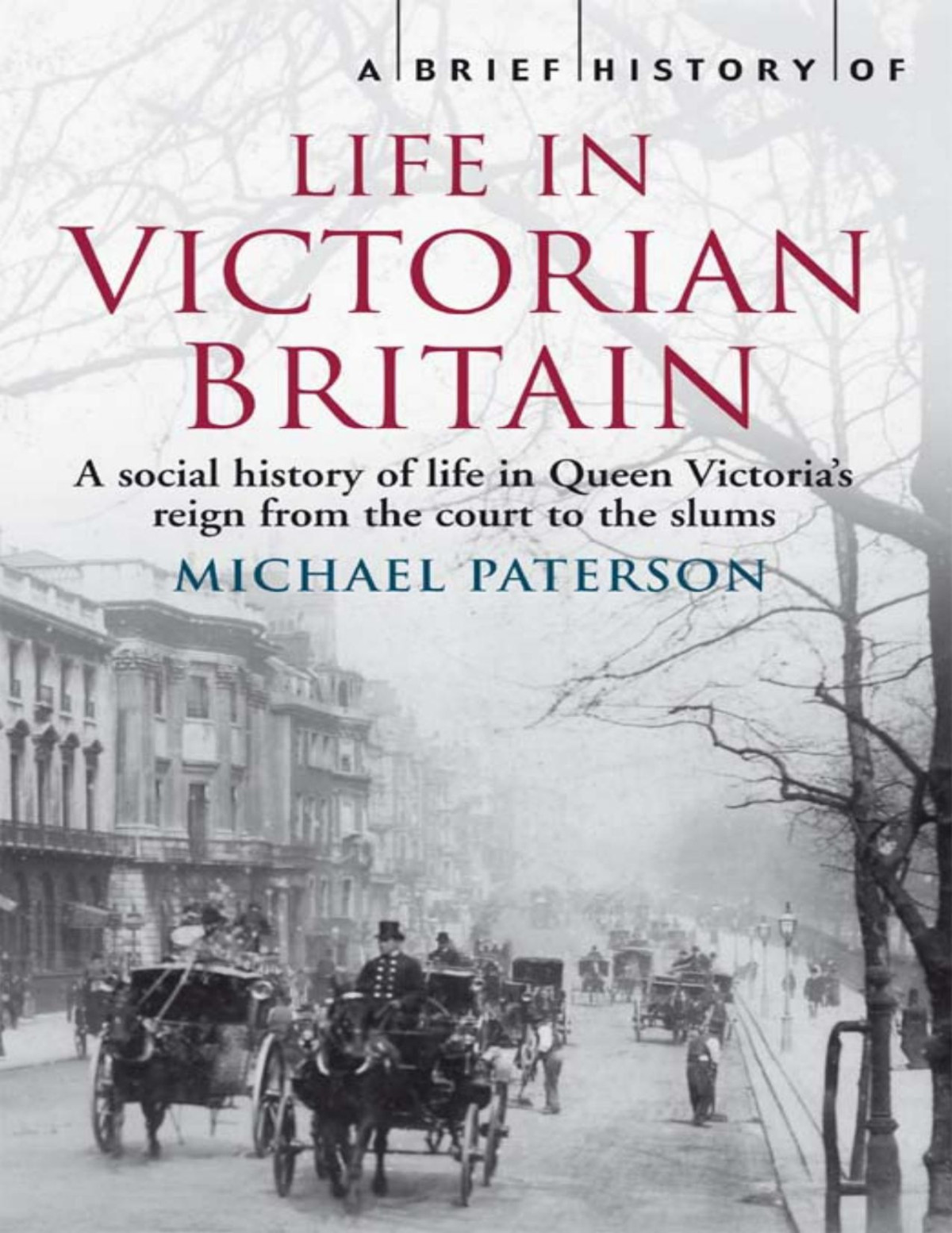 A Brief History Of Life In Victorian Britain Michael Paterson