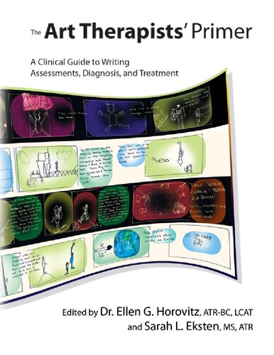 The Art Therapists Primer A Clinical Guide To Writing Assessments Diagnosis And Treatment 1st Edition Ellen G Horovitz