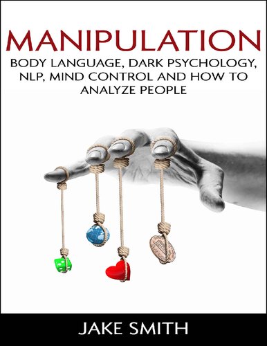 Manipulation Body Language Dark Psychology Nlp Mind Control And How To Analyze People Master Your Emotions Influence People Brainwashing Hypnotism Stoicism Personality Types And Persuasion Jake Smith