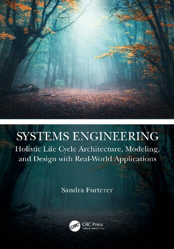 Systems Engineering Holistic Life Cycle Architecture Modeling And Design With Realworld Applications 1st Edition Sandra Furterer