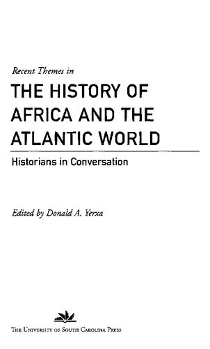 Recent Themes In The History Of Africa And The Atlantic World Historians In Conversation Donald A Yerxa