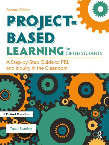 Projectbased Learning For Gifted Students A Stepbystep Guide To Pbl And Inquiry In The Classroom C Todd Stanley Second Todd Stanley