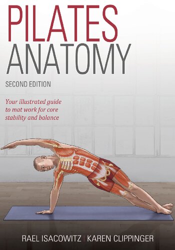 Pilates Anatomy Your Illustrated Guide To Mat Work For Core Stability And Balance 2nd Rael Isacowitz