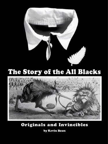 The Story Of The All Blacks Originals And Invincibles 19001925 Kevin Boon