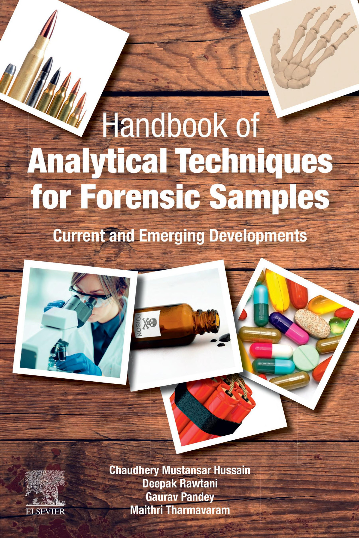 Handbook Of Analytical Techniques For Forensic Samples Current And Emerging Developments Chaudhery Mustansar Hussain Deepak Rawtani Gaurav Pandey Maithri Tharmavaram