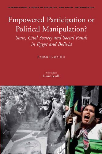 Empowered Participation Or Political Manipulation State Civil Society And Social Funds In Egypt And Bolivia Rabab Elmahdi