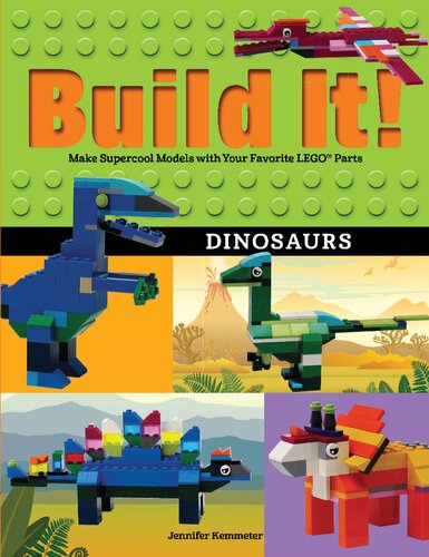 Build It Dinosaurs Make Supercool Models With Your Favorite Lego Parts Illustrated Jennifer Kemmeter