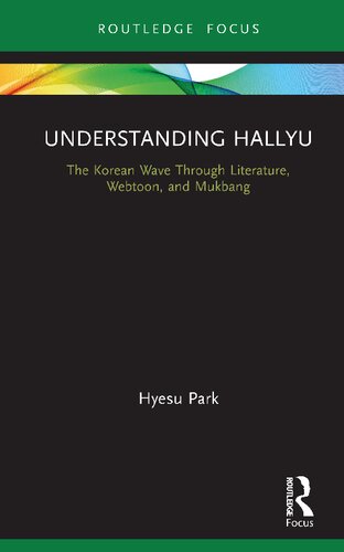 Understanding Hallyu The Korean Wave Through Literature Webtoon And Mukbang 1st Edition Hyesu Park