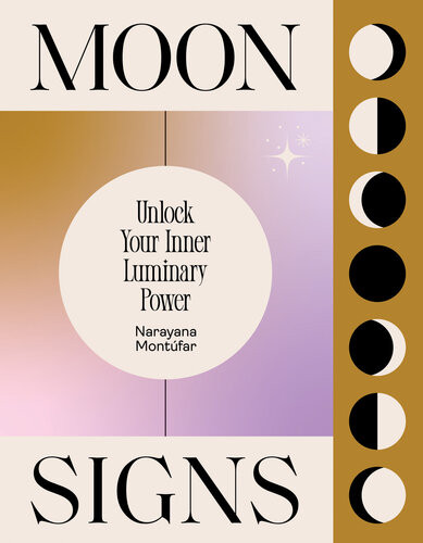 Moon Signs Unlock Your Inner Luminary Power Narayana Montufar