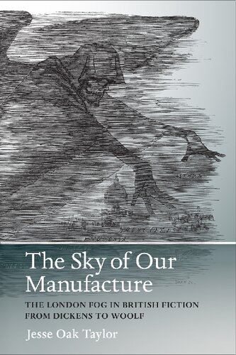 The Sky Of Our Manufacture The London Fog In British Fiction From Dickens To Woolf Jesse Oak Taylor