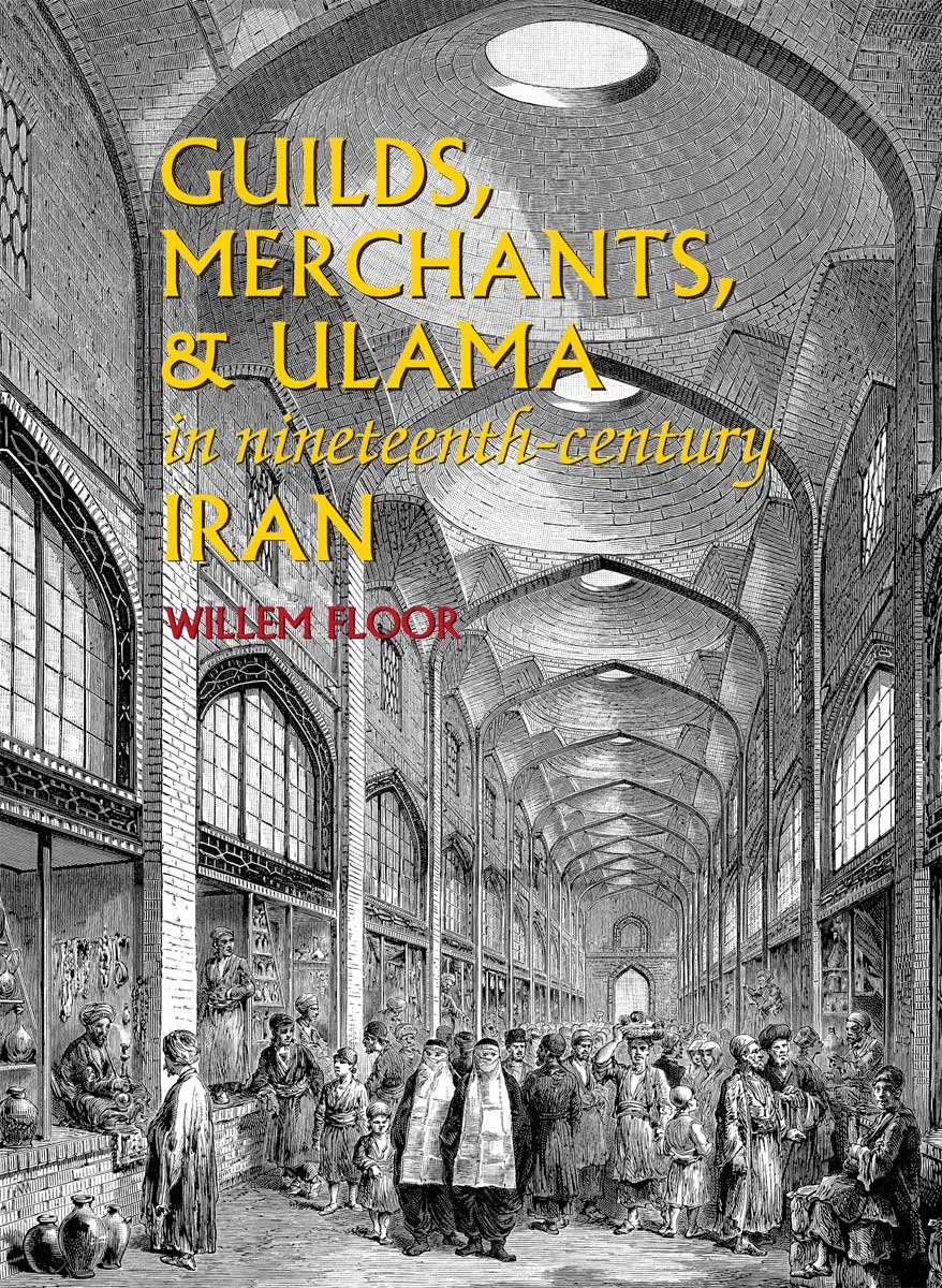 Guilds Merchants Ulama In Nineteenthcentury Iran First Softcover Original Willem Floor