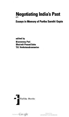 Negotiating Indias Past Essays In Memory Of Partha Sarathi Gupta Biswamoy Pati Editor Tiruvannathapuram Kuppuswami Venkatasubramanian Editor Bhairabi Prasad Sahu Editor