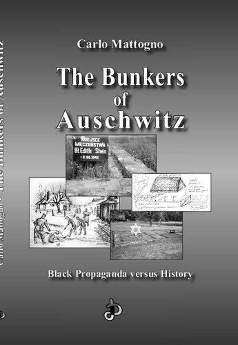 The Bunkers Of Auschwitz Black Propaganda Versus History Holocaust Handbooks Series Vol 11 Carlo Mattogno