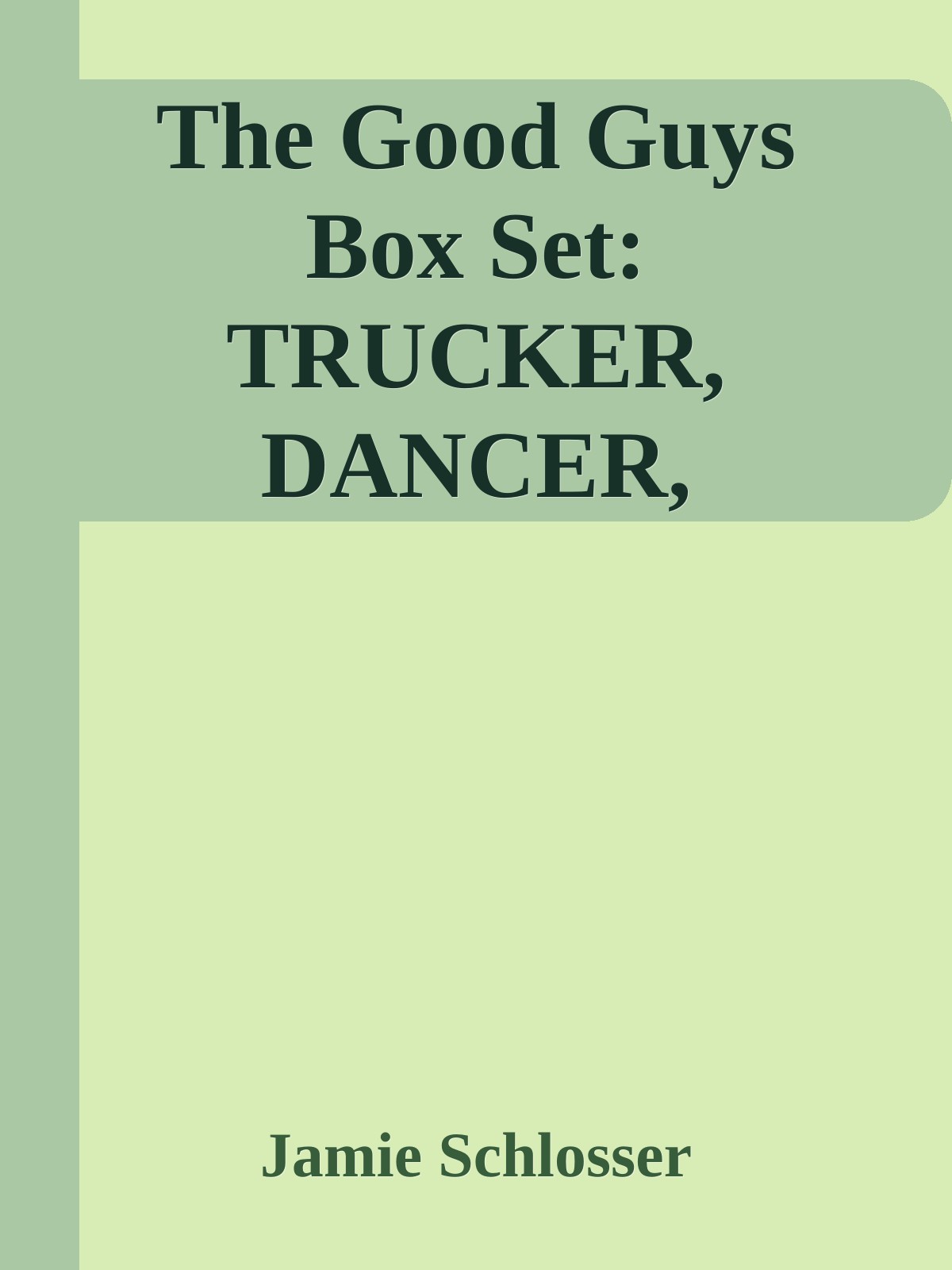 The Good Guys Box Set Trucker Dancer Dropout And A Trucker Wedding Jamie Schlosser