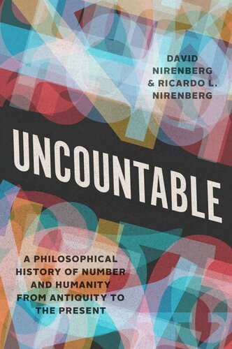 Uncountable A Philosophical History Of Number And Humanity From Antiquity To The Present First Nirenberg