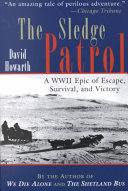 The Sledge Patrol A Wwii Epic Of Escape Survival And Victory Howarth