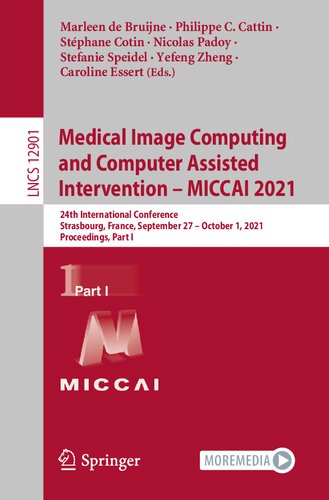 Medical Image Computing And Computer Assisted Intervention Miccai 2021 24th International Conference Strasbourg France September 27october 1 Part I 1st Edition Marleen De Bruijne