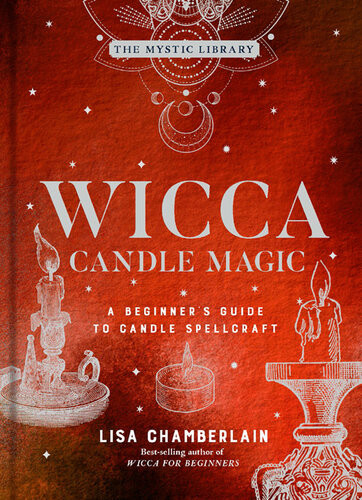 Wicca Candle Magic A Beginners Guide To Candle Spellcraft Volume 3 The Mystic Library Chamberlain