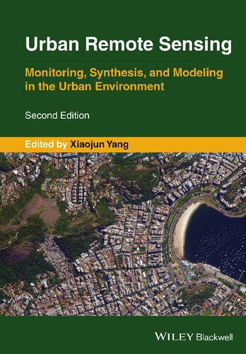 Urban Remote Sensing Monitoring Synthesis And Modeling In The Urban Environment 2nd Edition 2nd Edition Xiaojun Yang