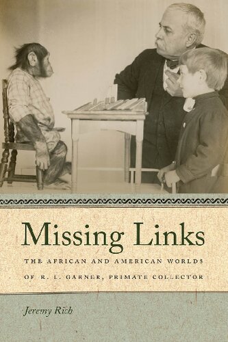 Missing Links The African And American Worlds Of R L Garner Primate Collector Illustrated Jeremy Rich