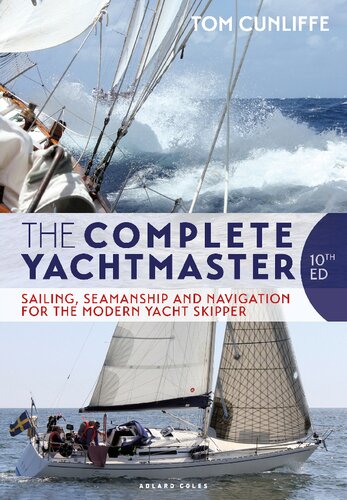 The Complete Yachtmaster Sailing Seamanship And Navigation For The Modern Yacht Skipper 10th Edition 10th Edition Tom Cunliffe