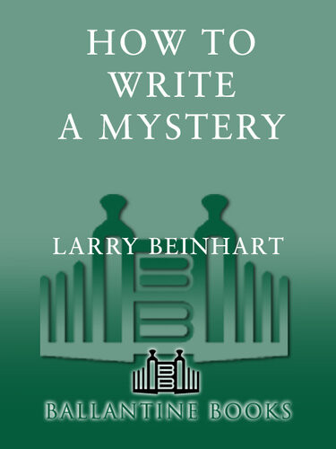 How To Write A Mystery Larry Beinhart