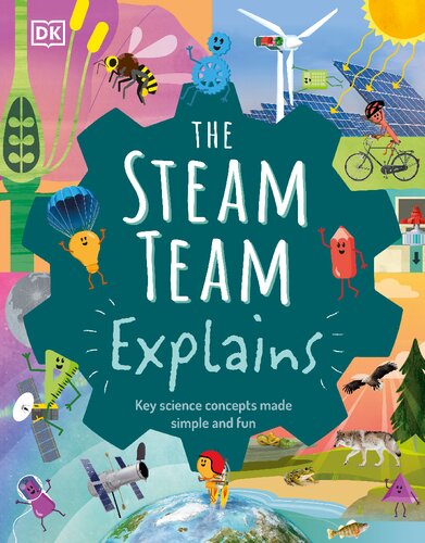 The Steam Team Explains More Than 100 Amazing Science Facts Illustrated Robert Winston