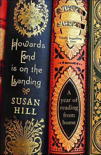 Howards End Is On The Landing A Year Of Reading From Home Paperback Susan Hill