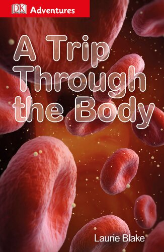 A Trip Through The Body Dk Adventures Laurie Blake