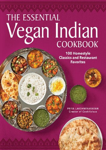 The Essential Vegan Indian Cookbook 100 Homestyle Classics And Restaurant Favorites Lakshminarayan
