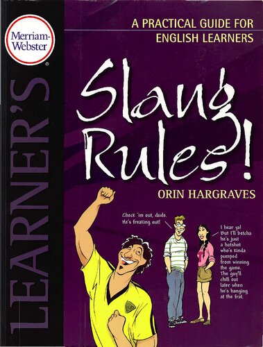 Slang Rules A Practical Guide For English Learners Merriam Webster Learners Newest Lexicographer And Author Of Language Reference Books Orin Hargraves
