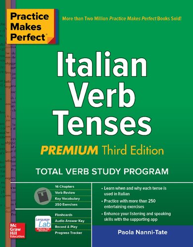 Practice Makes Perfect Italian Verb Tenses Premium Third Edition Paola Nannitate