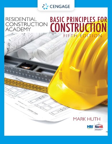 Residential Construction Academy Basic Principles For Construction Residential Construction Academy Series 5th Edition Mark Huth