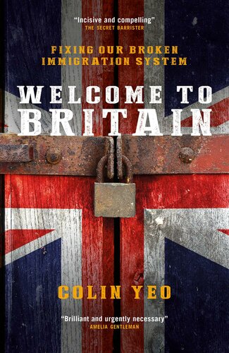 Welcome To Britain Fixing Our Broken Immigration System Colin Yeo