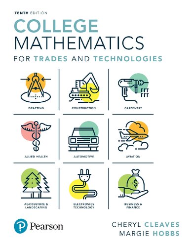 College Mathematics For Trades And Technologies 10 Edition 10th Edition Cheryl Cleaves And Margie Hobbs