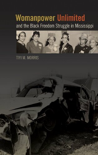 Womanpower Unlimited And The Black Freedom Struggle In Mississippi Illustrated Tiyi Makeda Morris