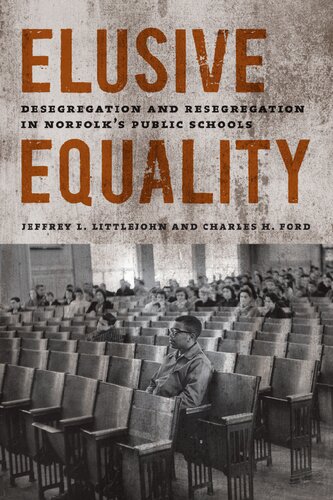 Elusive Equality Desegregation And Resegregation In Norfolkd Public Schools Illustrated Jeffrey L Littlejohn And Charles H Ford