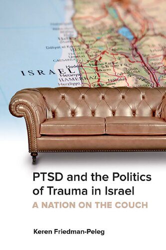 Ptsd And The Politics Of Trauma In Israel 1st Edition Keren Friedmanpeleg