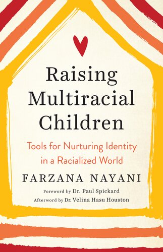 Raising Multiracial Children Tools For Nurturing Identity In A Racialized World Farzana Nayani
