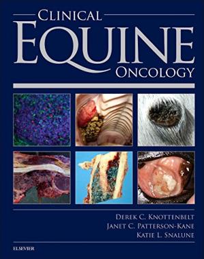 Book Cover Clinical Equine Oncology 1e Clinical Equine Oncology 1e Derek C Knottenbelt Obe Bvms Dvms Dip Eceim Mrcvs Katie Snalune Bsc Ma Vetmb Cert Em Intmed Cert Es Soft Tissue Mrcvs Janet Patterson Kane Bvsc Phd Dip Acvp Mrcvs Book Cover Clinical Equine Oncology